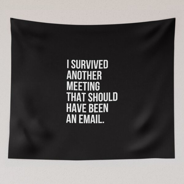 Item preview, I survived another meeting that should have been an email designed and sold by TECHTiFY.
