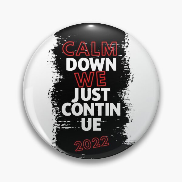 Item preview, Calm Down We Just Conteinue designed and sold by ARTEKLOO.