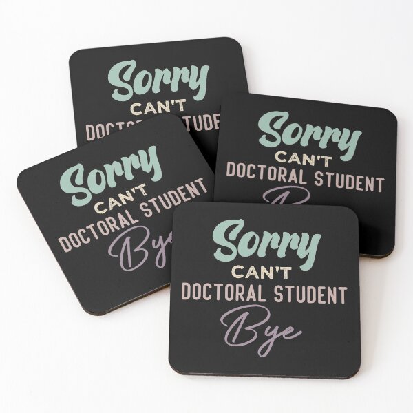 Item preview, Sorry Can't Doctoral Student Bye designed and sold by medbdj.