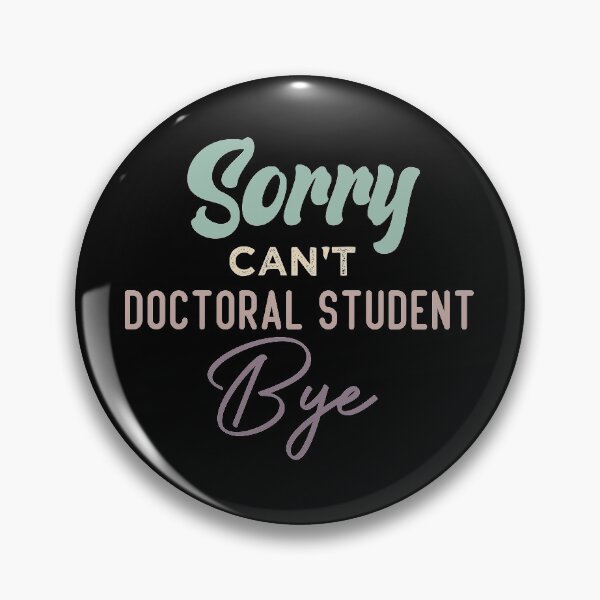 Item preview, Sorry Can't Doctoral Student Bye designed and sold by medbdj.