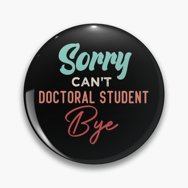 Item preview, Sorry Can't Doctoral Student Bye designed and sold by medbdj.