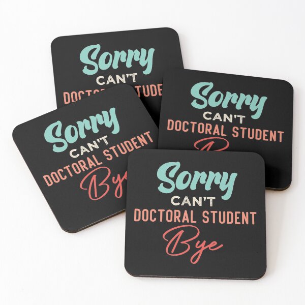 Item preview, Sorry Can't Doctoral Student Bye designed and sold by medbdj.