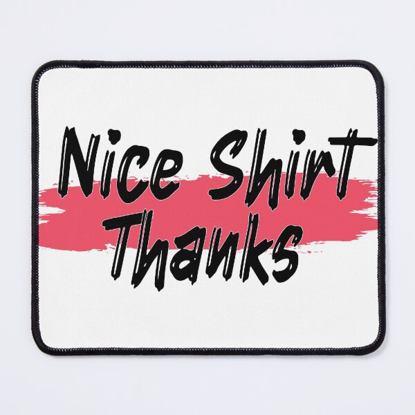 Item preview, Nice Thanks shirt designed and sold by MooddyyShop.