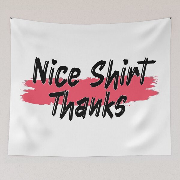 Item preview, Nice Thanks shirt designed and sold by MooddyyShop.