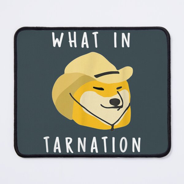 Item preview, What In Tarnation Dog Meme designed and sold by Honasbb992.