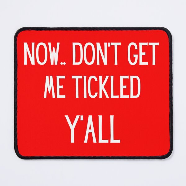 Item preview, Now Don't Get Me Tickled Y'all designed and sold by artistoutfitter.