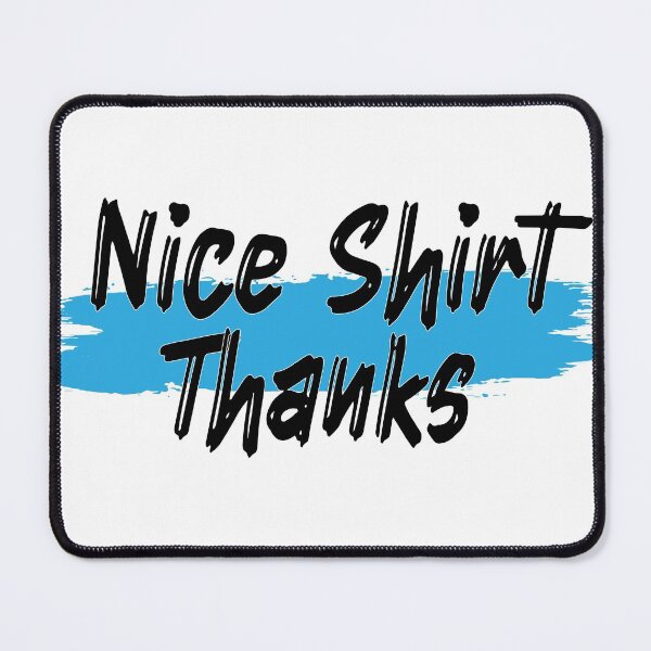 Item preview, Nice Thanks shirt designed and sold by MooddyyShop.