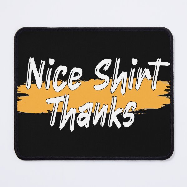 Item preview, Copy of Nice Thanks shirt designed and sold by MooddyyShop.