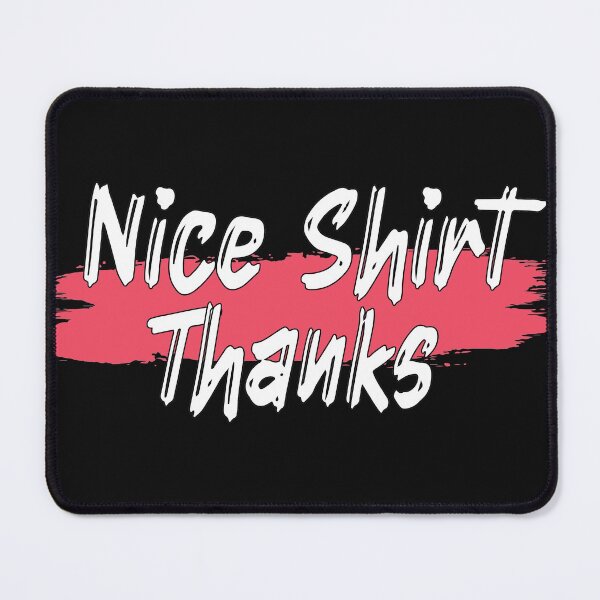 Item preview, Copy of Nice Thanks shirt designed and sold by MooddyyShop.