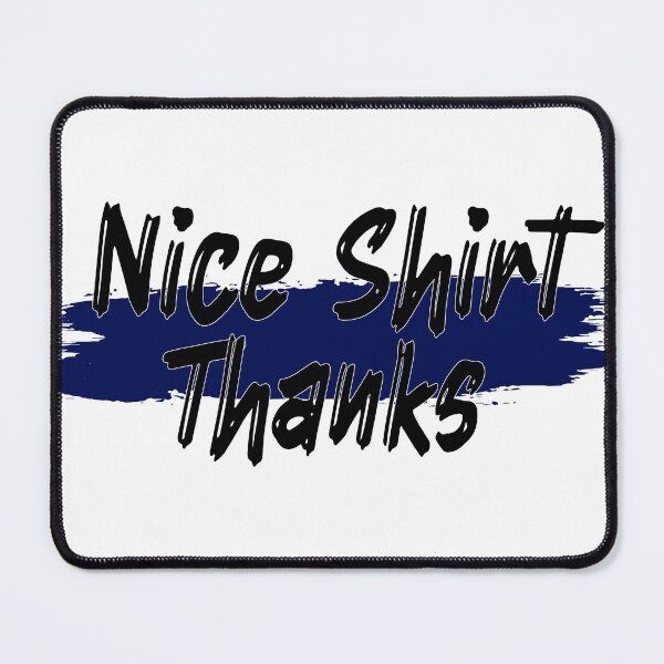Item preview, Copy of Nice Thanks shirt designed and sold by MooddyyShop.