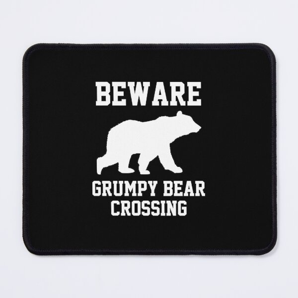 Item preview, funny sarcastic offended saying BEWARE: GRUMPY BEAR CROSSING Birthday Meme Girlfriend boyfriend designed and sold by joygift369.