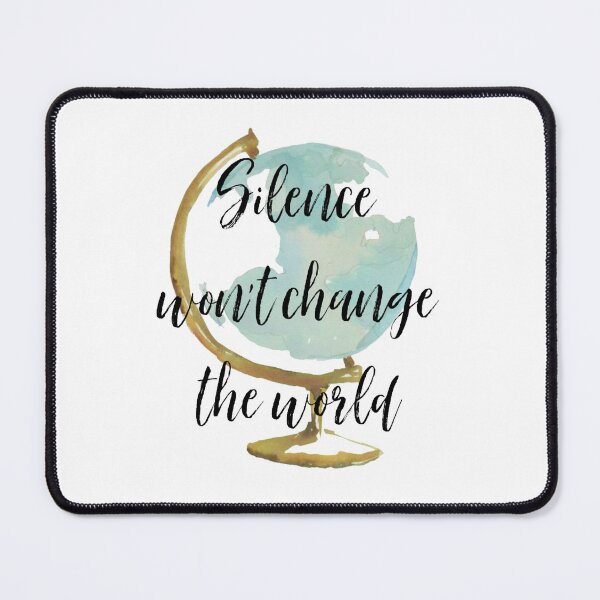 Item preview, Silence Won't Change The World designed and sold by Martini-Four.