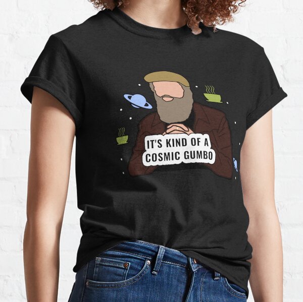 It&#39;s Kind of a Cosmic Gumbo ITYSL  Classic T-Shirt