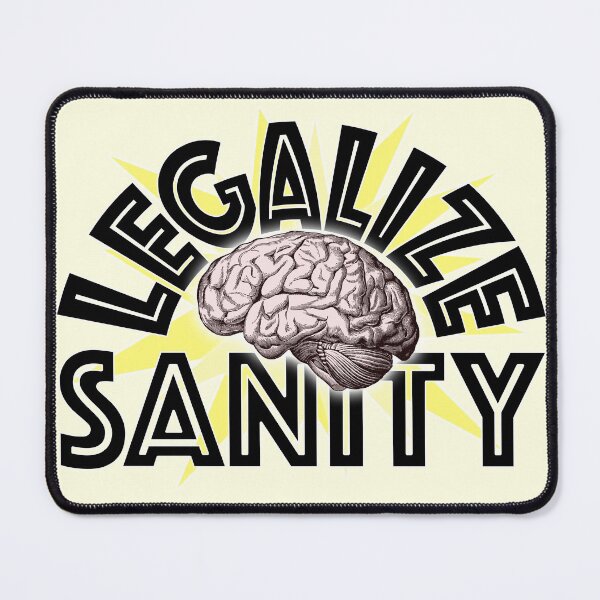 Item preview, Legalize Sanity designed and sold by ray 6volt.