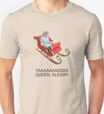 YAAAAASS QUEEN, SLEIGH! Unisex T-Shirt
