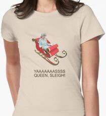 YAAAAASS QUEEN, SLEIGH! Women's Fitted T-Shirt