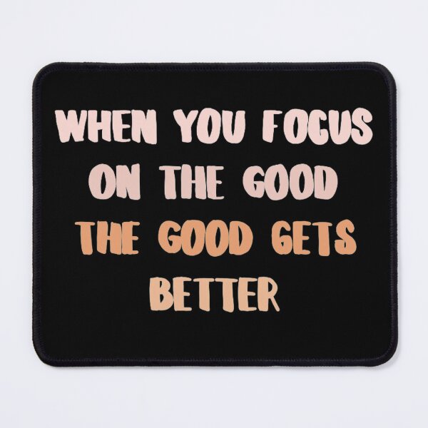Item preview, When you focus on the good the good gets better designed and sold by AestheticNi.
