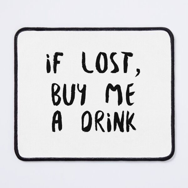 Item preview, If Lost Buy Me A Drink (black) designed and sold by Allyoudois.