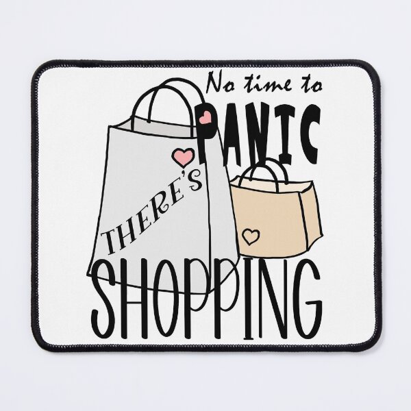 Item preview, Don't Panic, There's Shopping To Do designed and sold by Mrspink16.