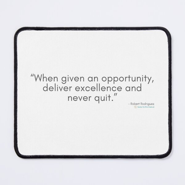 Item preview, When given an opportunity, deliver excellence and never quit. - Movie Set Quotes designed and sold by SantaFeFF.