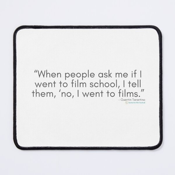 Item preview, When people ask me if I went to film school, I tell them now, I went to films.  -  Movie Set Quotes designed and sold by SantaFeFF.