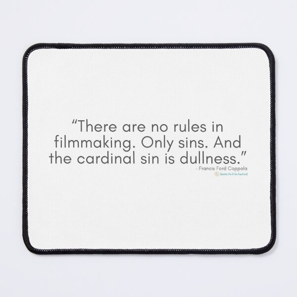 Item preview, Therre are no rules in filmmaking. Only Sins. And the cardinal sin is dullness. - Movie Set Quotes designed and sold by SantaFeFF.