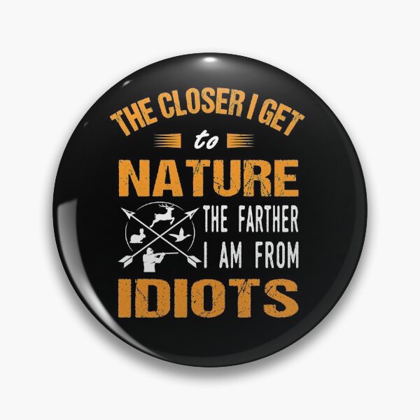 Item preview, The Closer I Get To Nature Hunting Hunters designed and sold by ibra2712.
