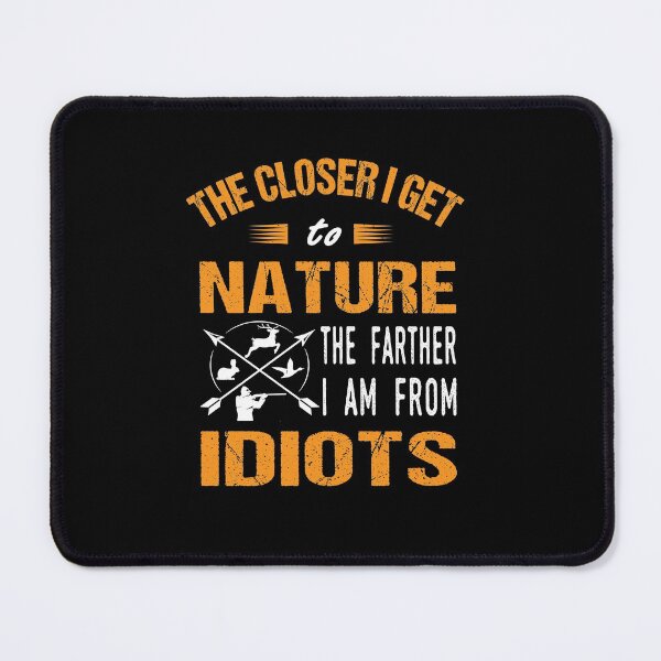 Item preview, The Closer I Get To Nature Hunting Hunters designed and sold by ibra2712.