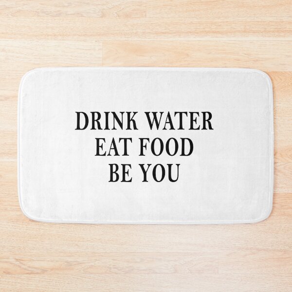 Item preview, Eat Food, Drink Water, Be You designed and sold by Mrspink16.