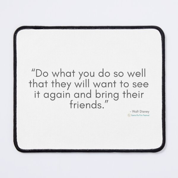 Item preview, Do what you do so well that they will want to see it again and bring their friends - Movie Set Quotes designed and sold by SantaFeFF.