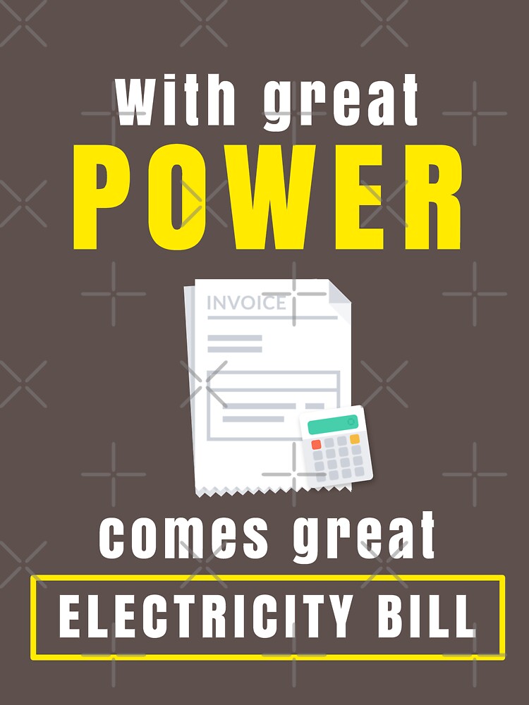 "Funny Quote Great Power Great Electricity Bill Pun " T-shirt by ...