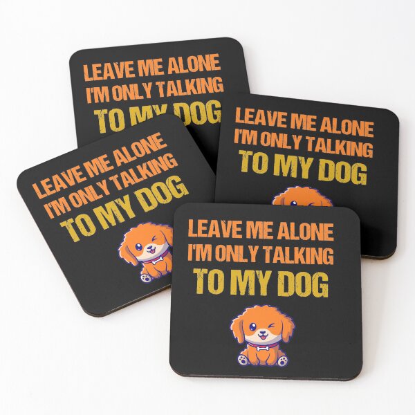 Item preview, Leave Me Alone I'm Only Talking To My Dog Today Funny Dog Lovers designed and sold by Wadia Hamda.