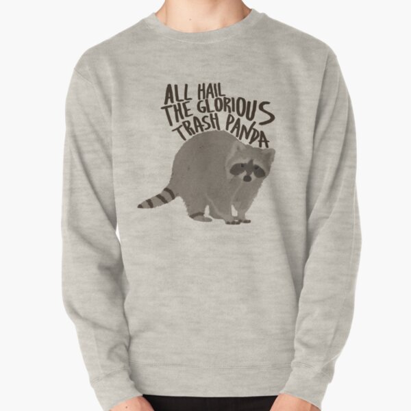 All Hail The Glorious Trash Panda Pullover Sweatshirt