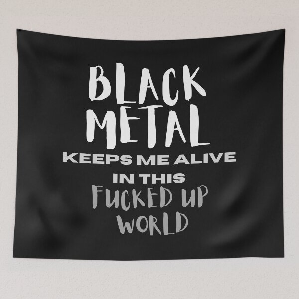 Item preview, BLACK METAL Keeps Me Alive in this FUCKED UP WORLD designed and sold by MetalRockProg.
