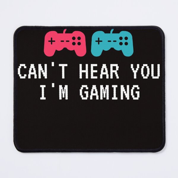 Item preview, I Can't Hear You I'm Gaming designed and sold by IllustrataPower.