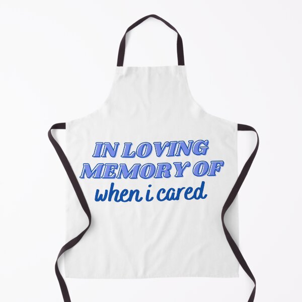 Item preview, In Loving Memory Of When I Cared Blue designed and sold by CJ Vanderbeek.