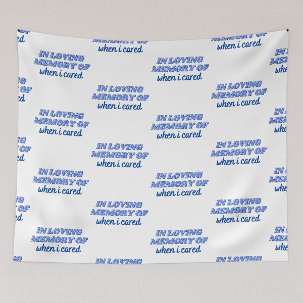 Item preview, In Loving Memory Of When I Cared Blue designed and sold by CJ Vanderbeek.
