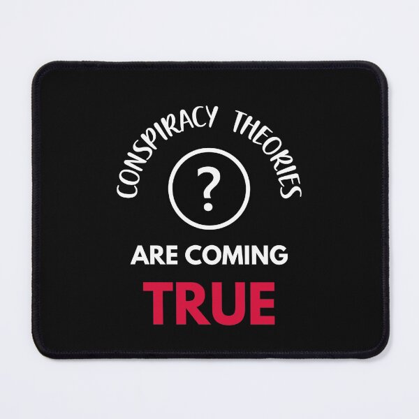 Item preview, Conspiracy Theories Are Coming True designed and sold by Losthorsedesign.
