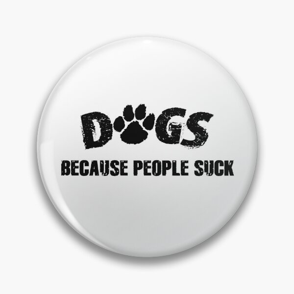 Item preview, Dogs! Because People Suck designed and sold by OwlBeDesigning.