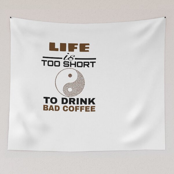 Item preview,  LIFE IS TOO SHORT TO DRINK BAD COFFEE  designed and sold by M Mariatique.
