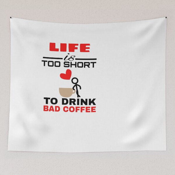 Item preview, LIFE IS TOO SHORT TO DRINK BAD COFFEE  designed and sold by M Mariatique.