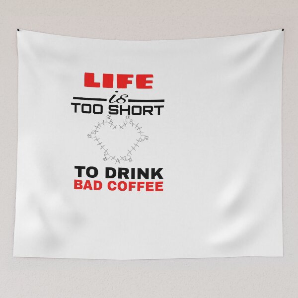 Item preview, LIFE IS TOO SHORT TO DRINK BAD COFFEE  designed and sold by M Mariatique.