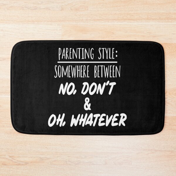 Item preview, Parenting style somewhere between no don't and oh whatever designed and sold by pnkpopcorn.