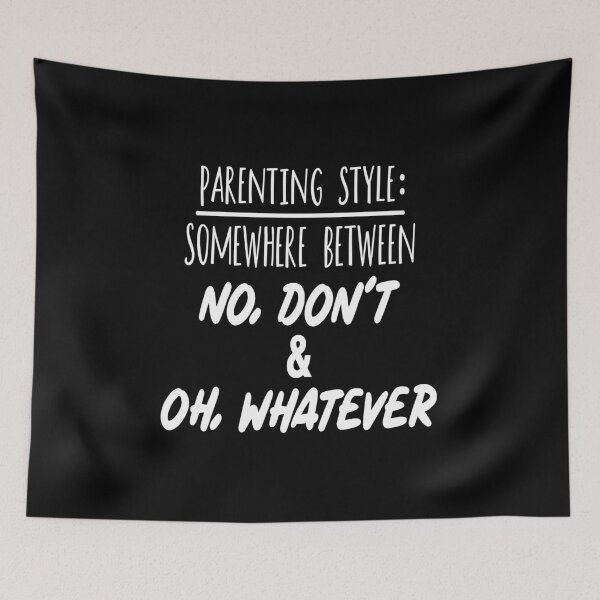 Item preview, Parenting style somewhere between no don't and oh whatever designed and sold by pnkpopcorn.