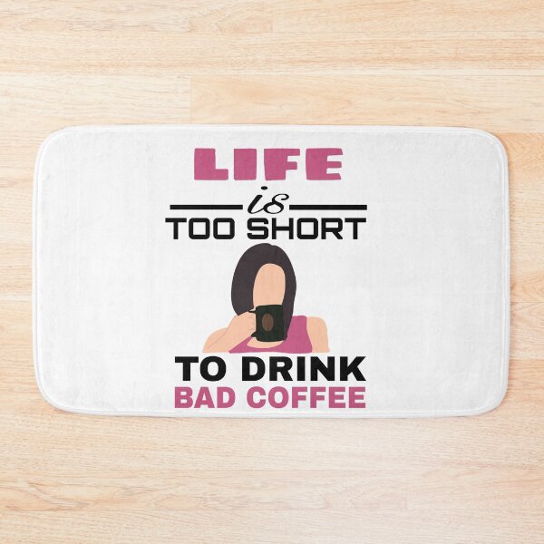 Item preview,  LIFE IS TOO SHORT TO DRINK BAD COFFEE  designed and sold by M Mariatique.