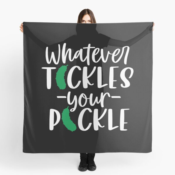 Whatever tickles your pickle Scarf