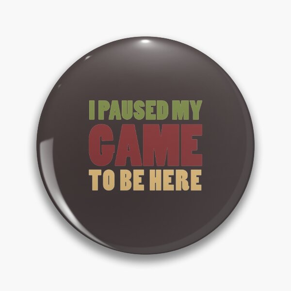 Item preview, i paused my game to be here Funny Video Game gift with Humor Graphic  Sarcastic Funny    (1) designed and sold by MAKGraphics.