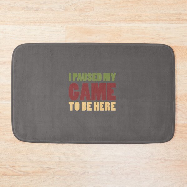 Item preview, i paused my game to be here Funny Video Game gift with Humor Graphic  Sarcastic Funny    (1) designed and sold by MAKGraphics.