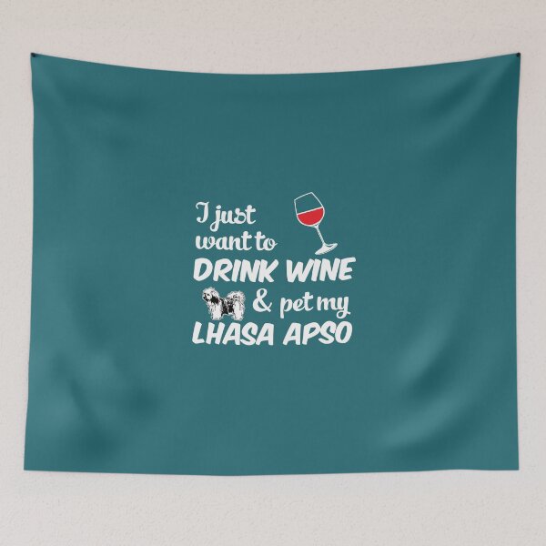 Item preview, I Just Want To Drink Wine & Pet My Lhasa Apso Funny Dog Lover designed and sold by AlwaysAwesome.