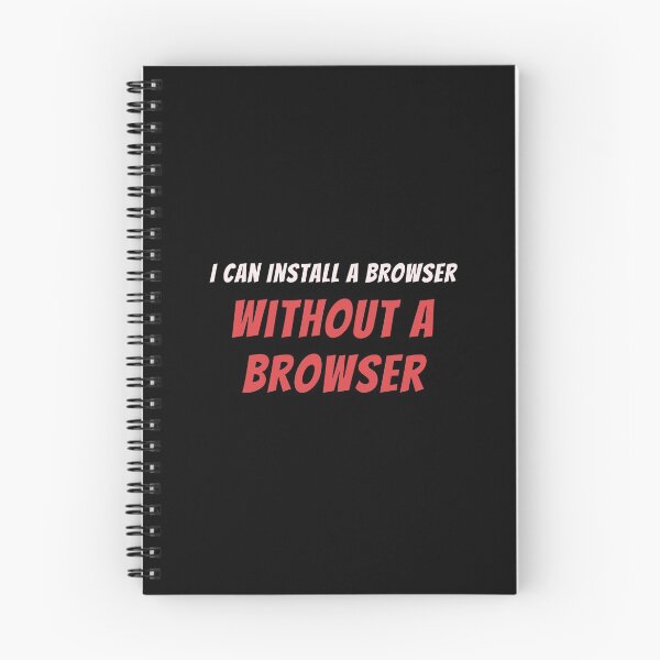 Item preview, I can Install a Browser Without a Browser designed and sold by Mechashadow.